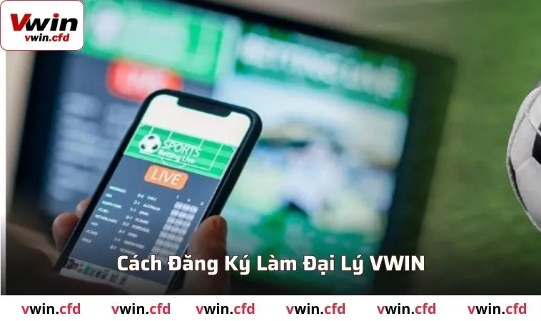 Đại Lý VWIN - Công Việc Thu Thập Trăm Triệu Hàng Tháng 2 Hướng dẫn đăng ký làm đại lý VWIN chi tiết nhất